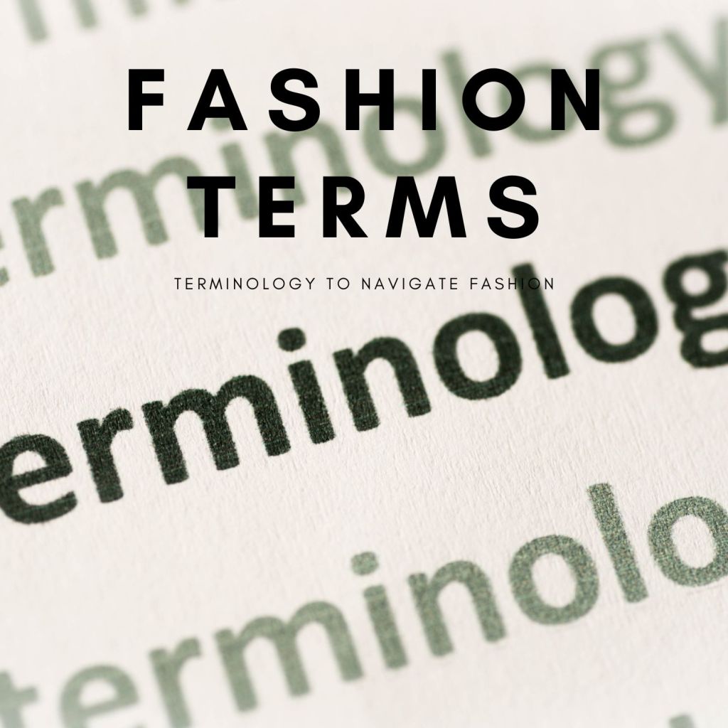 COMMON FASHION TERMINOLOGY YOU COULD USE NEXT TIME YOU SEARCH